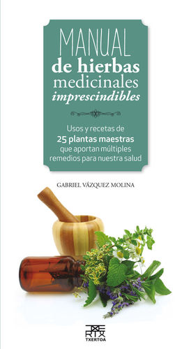 MANUAL DE HIERBAS MEDICINALES IMPRESCINDIBLES *