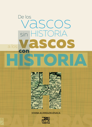 DE LOS VASCOS SIN HISTORIA A LOS VASCOS CON HISTORIA *