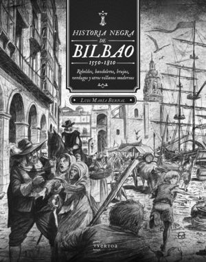 HISTORIA NEGRA DE BILBAO (1550-1810) *