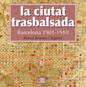 LA CIUTAT TRASBALSADA. BARCELONA 1901-1910 *