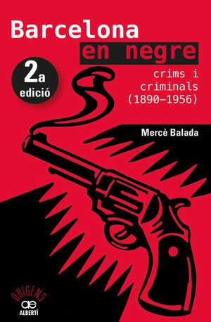 BARCELONA EN NEGRE. CRIMS I CRIMINALS (1890-1956) *