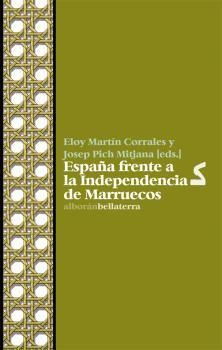 ESPAÑA FRENTE A LA INDEPENDENCIA DE MARRUECOS *