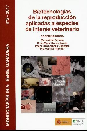 BIOTECNOLOGÍAS DE LA REPRODUCCIÓN APLICADAS A ESPECIES DE INTERÉS VETERINARIO *