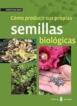 CÓMO PRODUCIR SUS PROPIAS SEMILLAS BIOLÓGICAS *