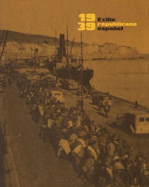 1939 EXILIO REPUBLICANO ESPAÑOL *