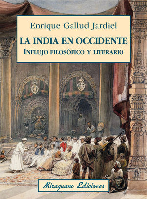 LA INDIA EN OCCIDENTE. INFLUJO FILOSÓFICO Y LITERARIO *