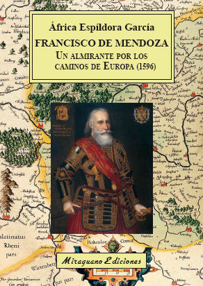 FRANCISCO DE MENDOZA, UN ALMIRANTE POR LOS CAMINOS DE EUROPA (1596) *