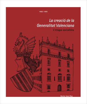 LA CREACIÓ DE LA GENERALITAT VALENCIANA. 1983-1995 *