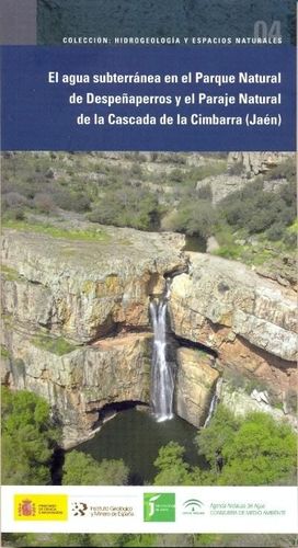 EL AGUA SUBTERRÁNEA EN EL PARQUE NATURAL DE DESPEÑAPERROS Y EL PARAJE NATURAL DE LA CASCADA DE LA CIMBARRA (JAÉN) *