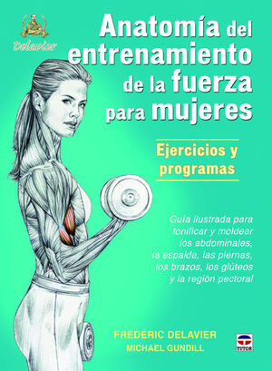 ANATOMÍA DEL ENTRENAMIENTO DE LA FUERZA PARA MUJERES