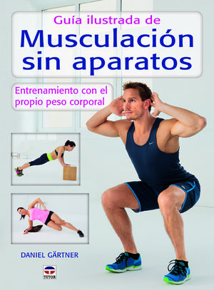 GUÍA ILUSTRADA DE MUSCULACIÓN SIN APARATOS *