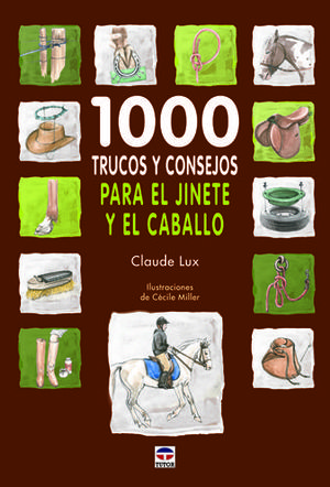 1000 TRUCOS Y CONSEJOS PARA EL JINETE Y EL CABALLO *