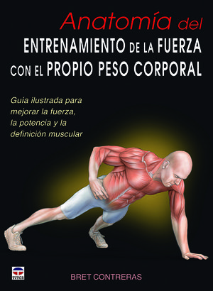 ANATOMÍA DEL ENTRENAMIENTO DE LA FUERZA CON EL PROPIO PESO CORPORAL *