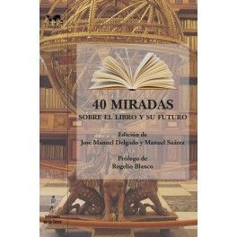 40 MIRADAS SOBRE EL LIBRO Y SU FUTURO *