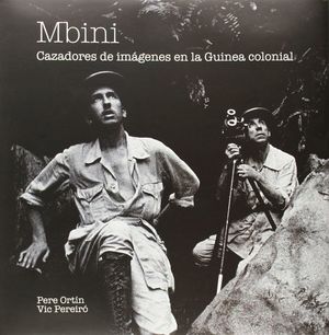 MBINI : CAZADORES DE IMÁGENES EN LA GUINEA COLONIAL *