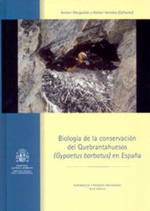 BIOLOGÍA DE LA CONSERVACIÓN DEL QUEBRANTAHUESOS (GYPAETUS BARBATUS) EN ESPAÑA *