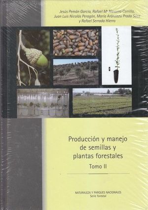 PRODUCCIÓN Y MANEJO DE SEMILLAS Y PLANTAS FORESTALES. TOMO II  *