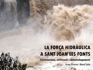 LA FORÇA HIDRÀULICA A SANT JOAN LES FONTS