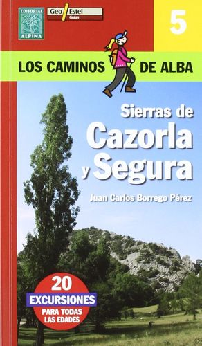 SIERRAS DE CAZORLA Y SEGURA. LOS CAMINOS DE ALBA Nº 5 *