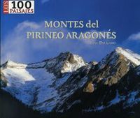 MONTES DEL PIRINEO ARAGONES -LOS 100 PAISAJES *