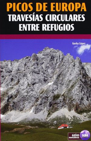 PICOS DE EUROPA. TRAVESIAS CIRCULARES ENTRE REFUGIOS *