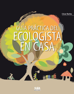 GUIA PRÁCTICA DEL ECOLOGISTA EN CASA *