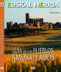 EUSKAL HERRIA. GUÍA DE LOS PUEBLOS AMURALLADOS Nº 13 *