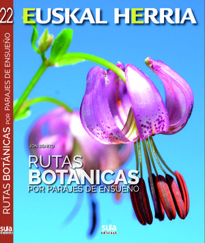 EUSKAL HERRIA. RUTAS BOTANICAS POR PARAJES DE ENSUEÑO  Nº 22 *