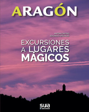 ARAGON. EXCURSIONES A LUGARES MAGICOS Nº 2