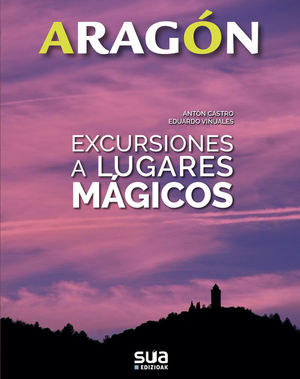ARAGON. EXCURSIONES A LUGARES MAGICOS Nº 2 *