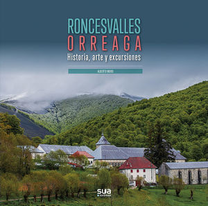 RONCESVALLES ORREAGA. HISTORIA, ARTE Y EXCURSIONES *