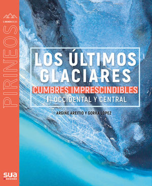 134 LOS ÚLTIMOS GLACIARES - CUMBRES IMPRESCINDIBLES *