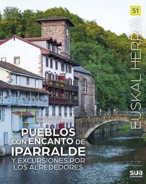 EUSKAL HERRIA. PUEBLOS CON ENCANTO DE IPARRALDE Y EXCURSIONES POR SUS ALREDEDORES Nº 51 *