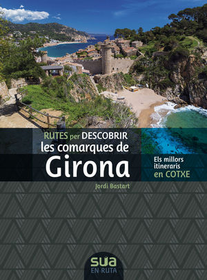 RUTES PER DESCOBRIR LES COMARQUES DE GIRONA *