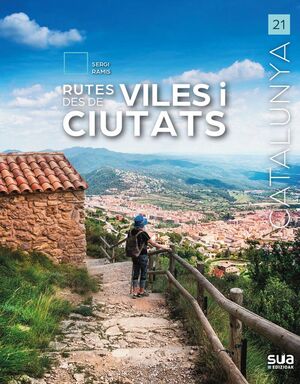 CATALUNYA: RUTES DES DE VILES I CIUTATS. Nº 21