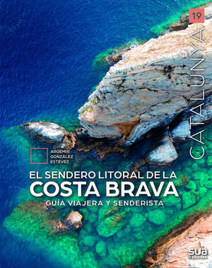 CATALUNYA: EL SENDERO LITORAL DE LA COSTA BRAVA