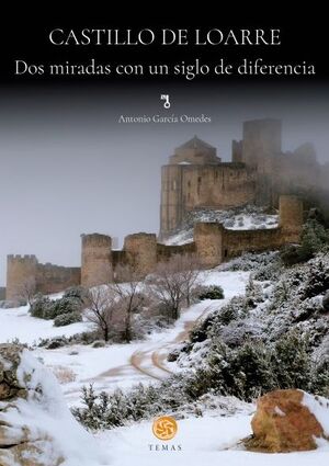 CASTILLO DE LOARRE. DOS MIRADAS CON UN SIGLO DE DIFERENCIA