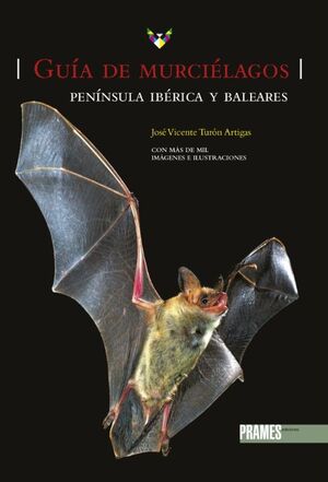 GUÍA DE MURCIÉLAGOS. PENÍNSULA IBÉRICA Y BALEARES