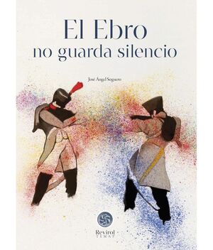 EL EBRO NO GUARDA SILENCIO *