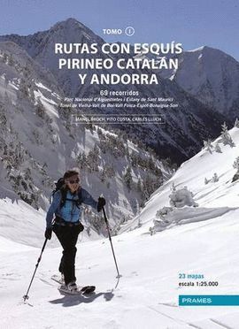 RUTAS CON ESQUÍS PIRINEO CATALÁN Y ANDORRA. 69 RECORRIDOS TOMO 1