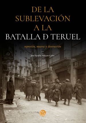 DE LA SUBLEVACIÓN A LA BATALLA DE TERUEL *