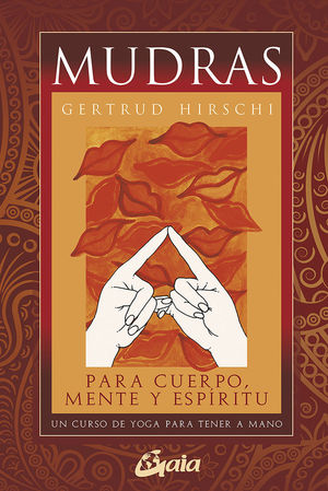 MUDRAS PARA CUERPO, MENTE Y ESPÍRITU *