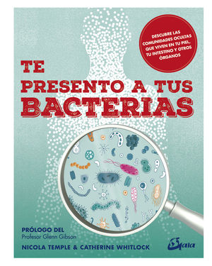 TE PRESENTO A TUS BACTERIAS *