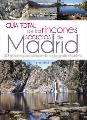 GUÍA TOTAL DE LOS RINCONES SECRETOS DE MADRID *