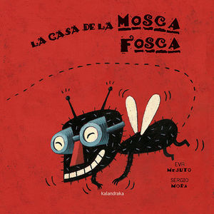 LA CASA DE LA MOSCA FOSCA *