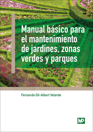 MANUAL BÁSICO PARA EL MANTENIMIENTO DE JARDINES, ZONAS VERDES Y PARQUES *