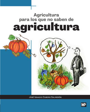 AGRICULTURA PARA LOS QUE NO SABEN DE AGRICULTURA *