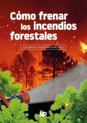 CÓMO FRENAR LOS INCENDIOS FORESTALES *