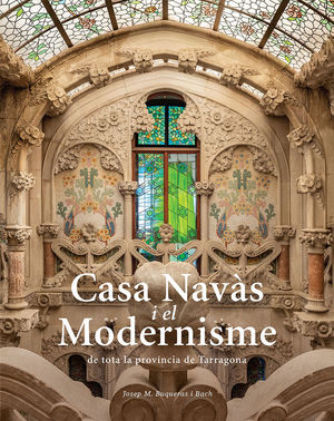 CASA NAVÀS I EL MODERNISME DE TOTA LA PROVÍNCIA DE TARRAGONA (CN-1)