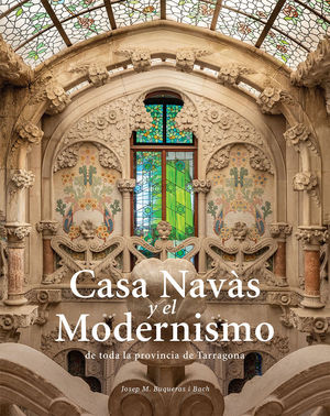 CASA NAVÀS Y EL MODERNISMO DE TODA LA PROVÍNCIA DE TARRAGONA (CN-1) *